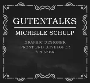 GutenTalks: Graphic Designer And Front End Developer Michelle Schulp