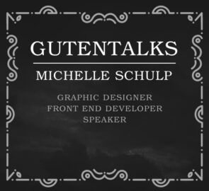 GutenTalks: Graphic Designer And Front End Developer Michelle Schulp