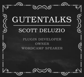 GutenTalks: Plugin Developer Scott DeLuzio
