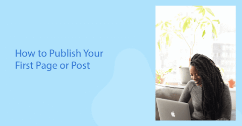 How to Publish Your First Page or Post