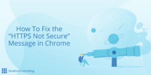 How To Fix the “HTTPS Not Secure” Message in Chrome