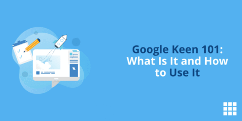 Google Keen 101: What Is It and How to Use It