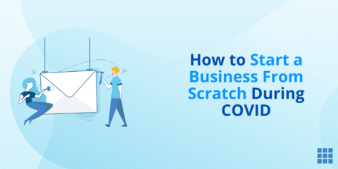 How to Start a Business From Scratch During COVID