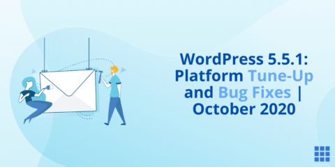 WordPress 5.5.1: Platform Tune-Up and Bug Fixes | October 2020