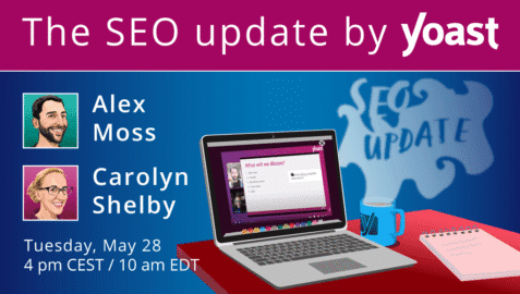 The SEO update by Yoast – May 2024 Edition