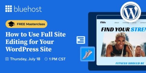 How to Use Full Site Editing To Get the Most Out of Your WordPress Site