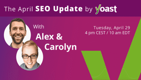The SEO Update by Yoast – April 2025 Edition
