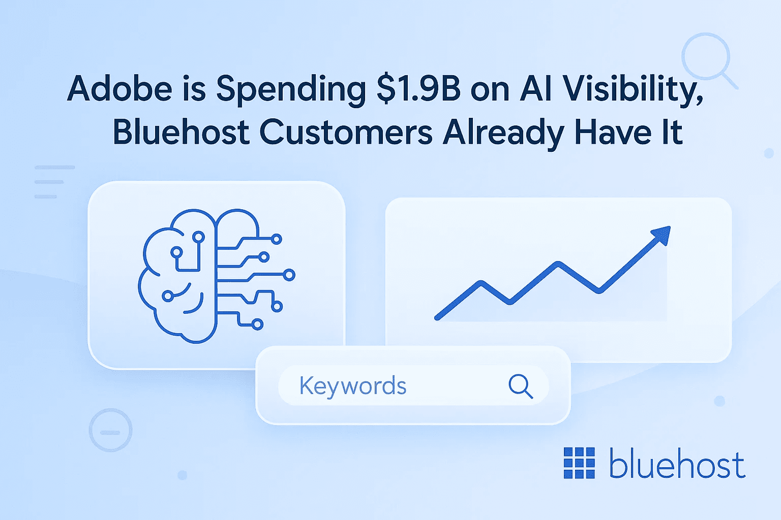 Adobe is Spending $1.9B on AI Visibility, Bluehost Customers Already Have It