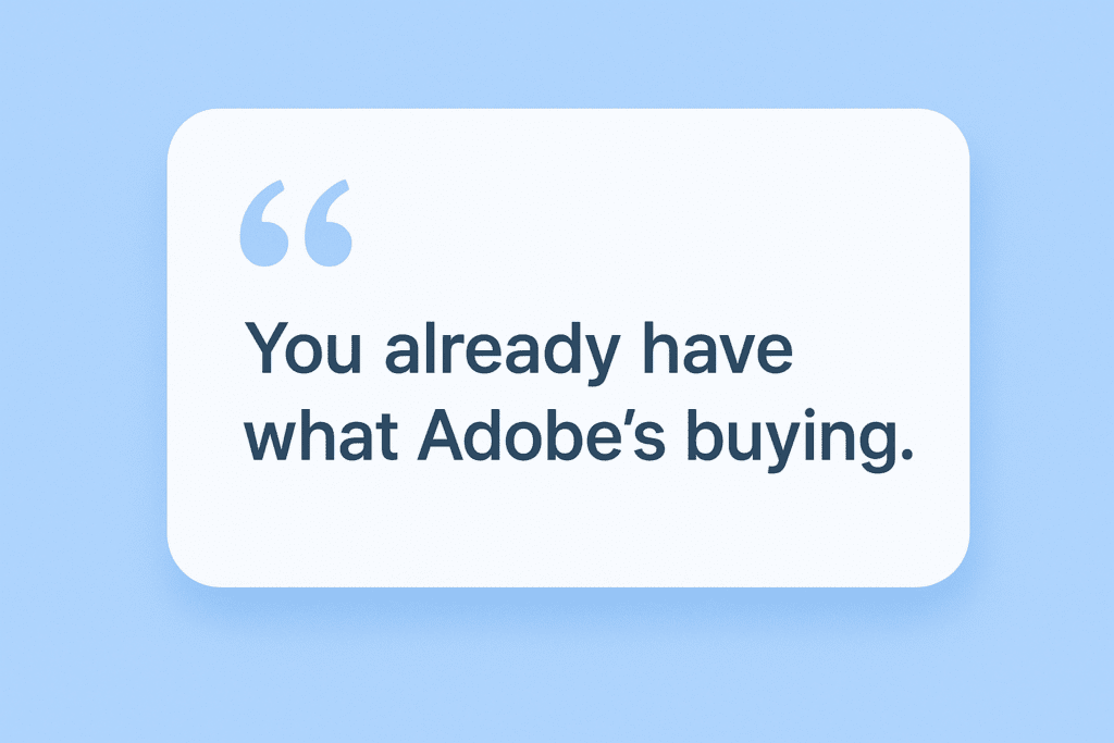 You already have what Adobe is buying