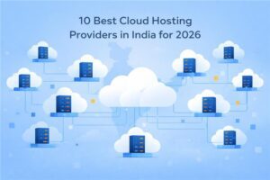 10 Best Cloud Hosting Providers in India for 2026