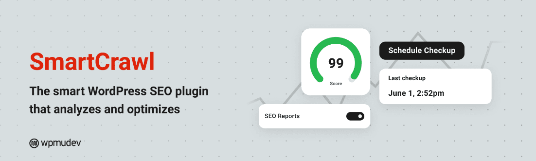 SmartCrawl plugin dashboard with 99 score and checkups — SEO for WordPress to boost visibility