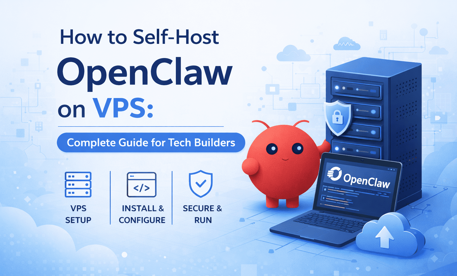 How to Self-Host OpenClaw on VPS: Complete Guide for Tech Builders 