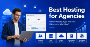 Best Hosting for Agencies: Which Hosting Type Fits Your Clients and Workflow?