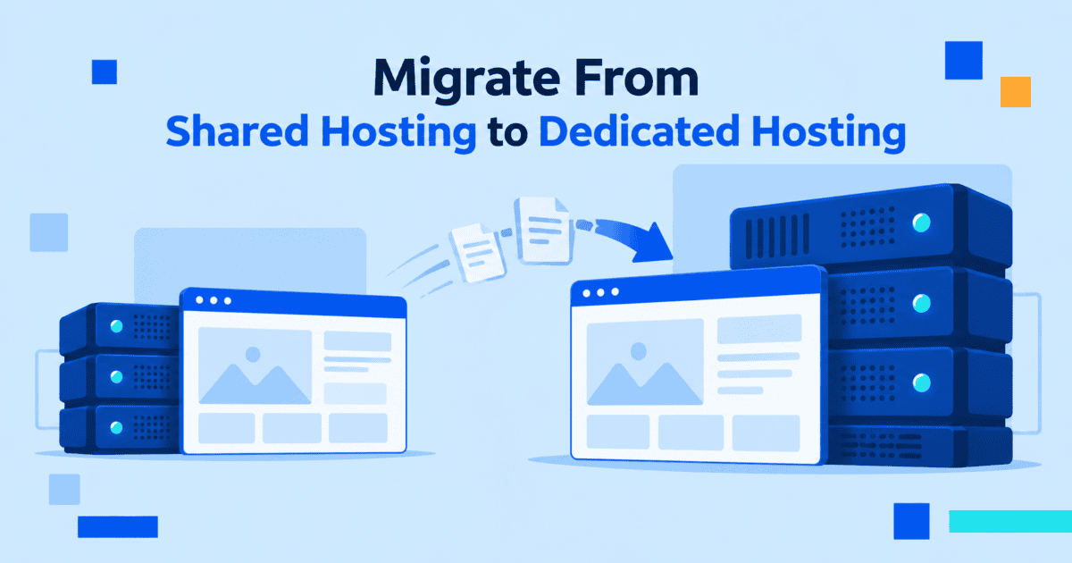How to Migrate From Shared Hosting to Dedicated Hosting